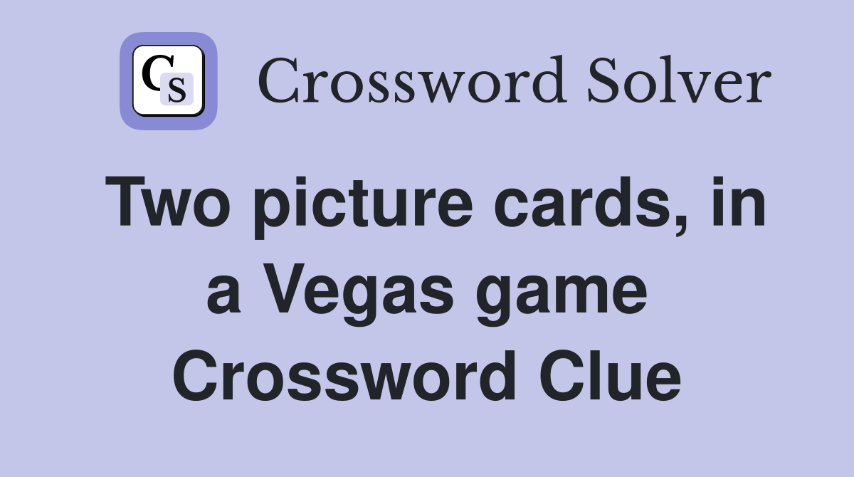 Two picture cards, in a Vegas game Crossword Clue
