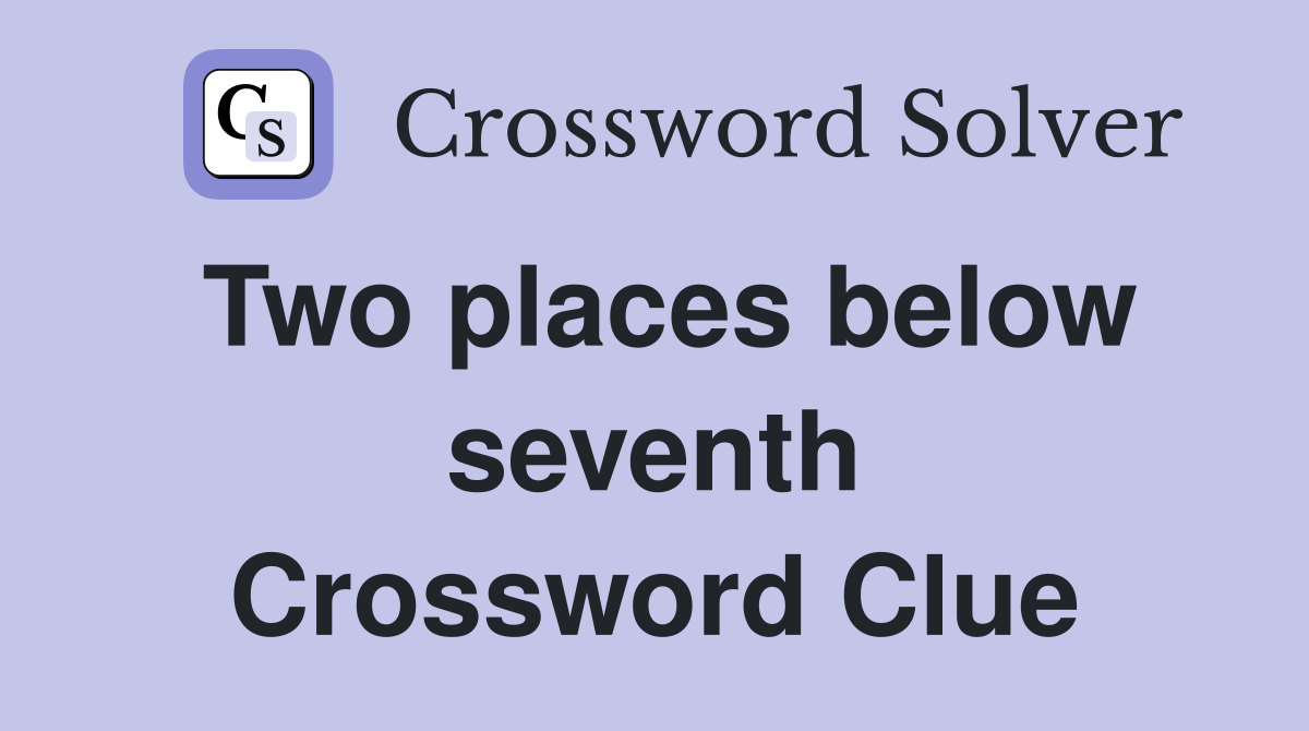 Two places below seventh Crossword Clue