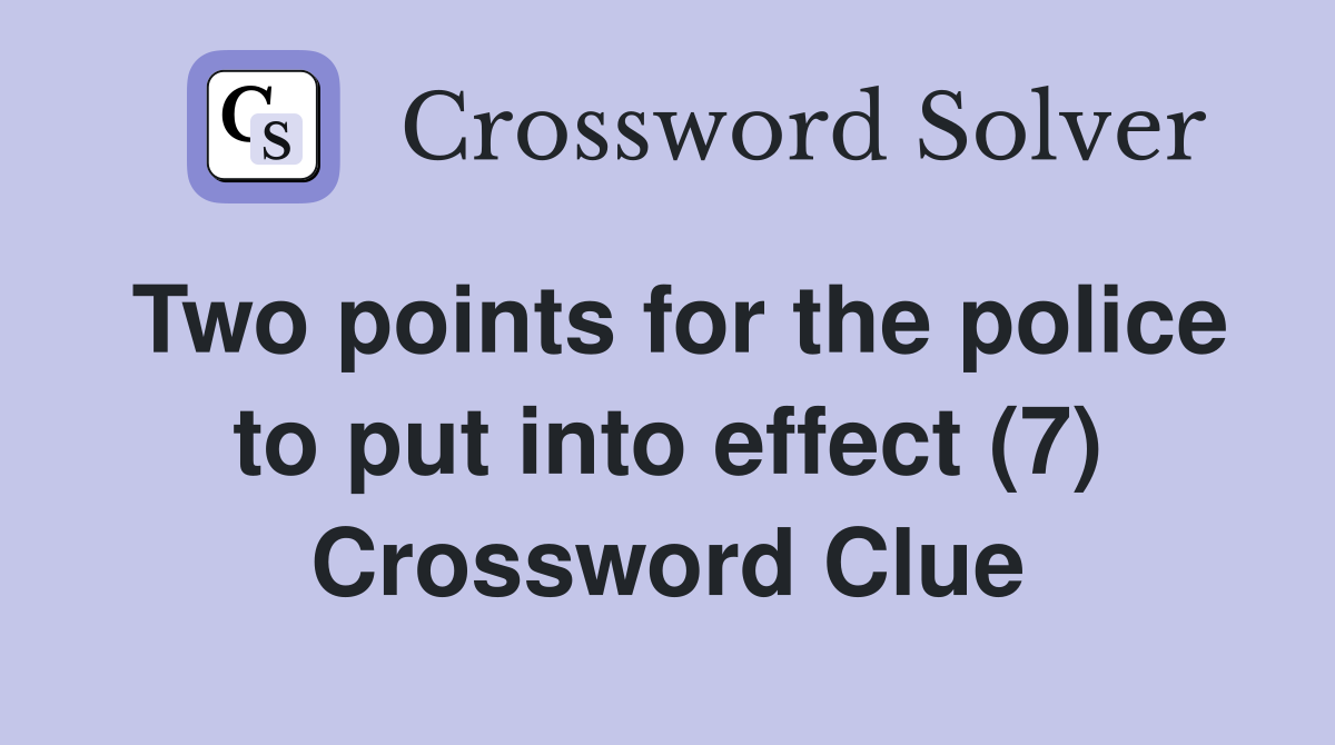 Two points for the police to put into effect (7) Crossword Clue