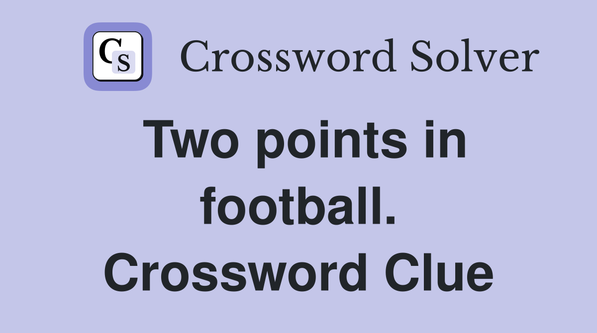 Two points in football. Crossword Clue