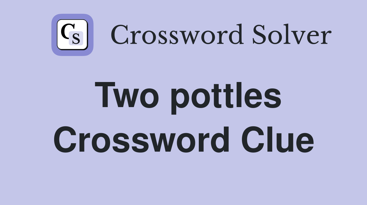 Two pottles Crossword Clue