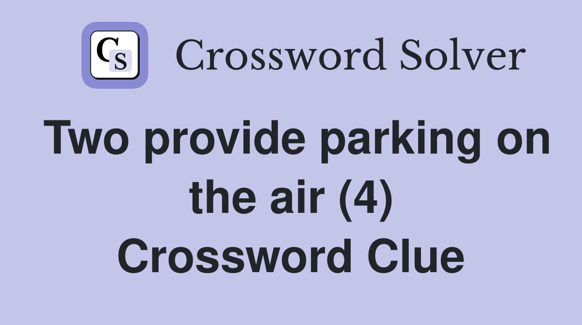 Two provide parking on the air (4) Crossword Clue