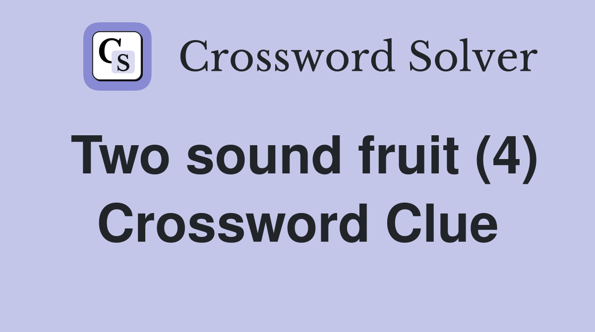Two sound fruit (4) Crossword Clue