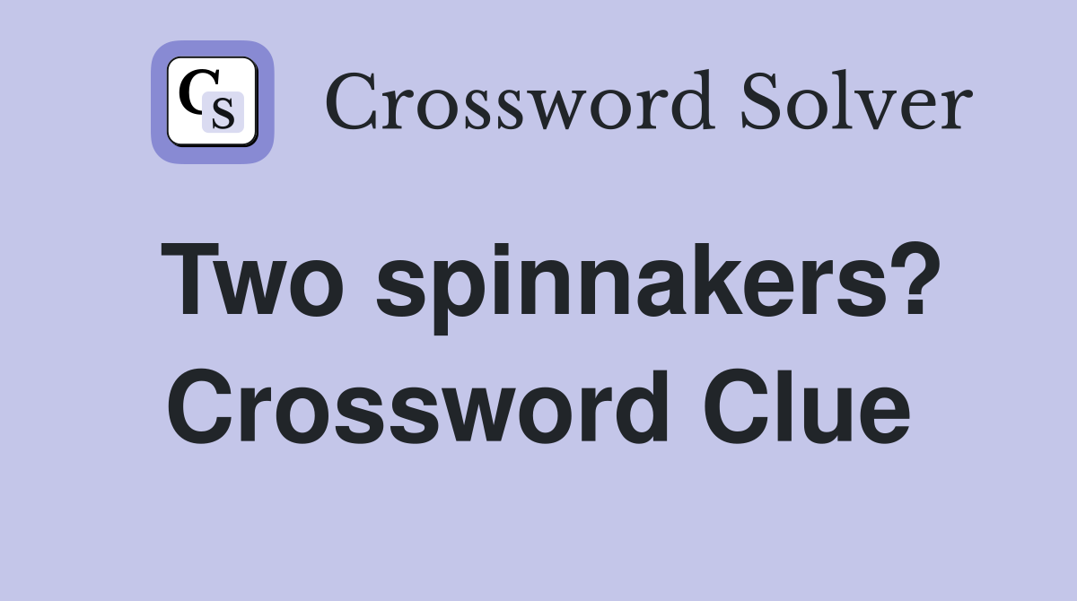Two spinnakers? Crossword Clue