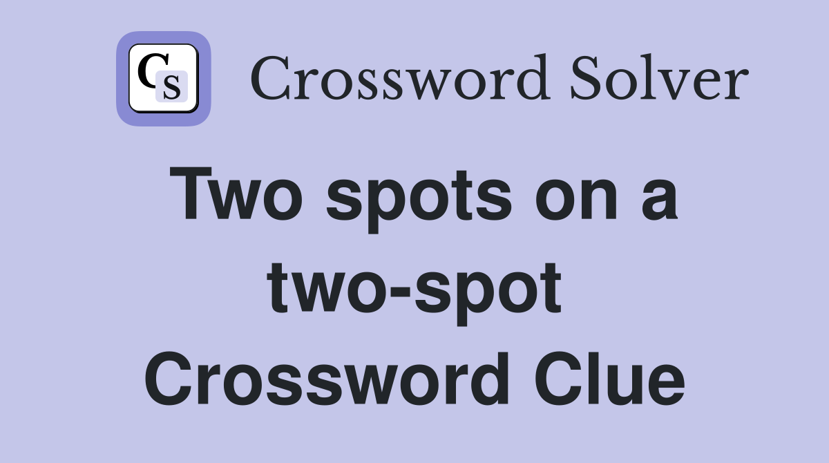 Two spots on a two-spot Crossword Clue