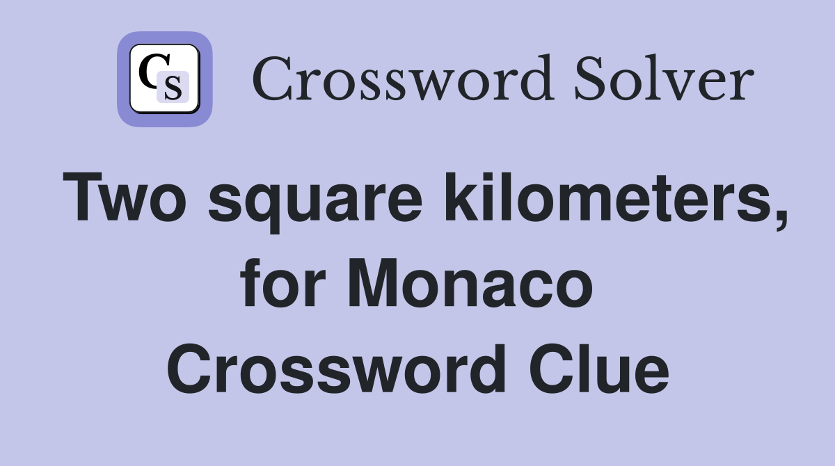 Two square kilometers, for Monaco Crossword Clue