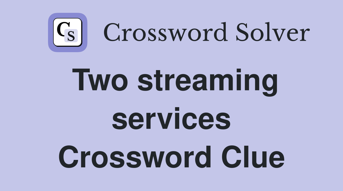 Two streaming services Crossword Clue