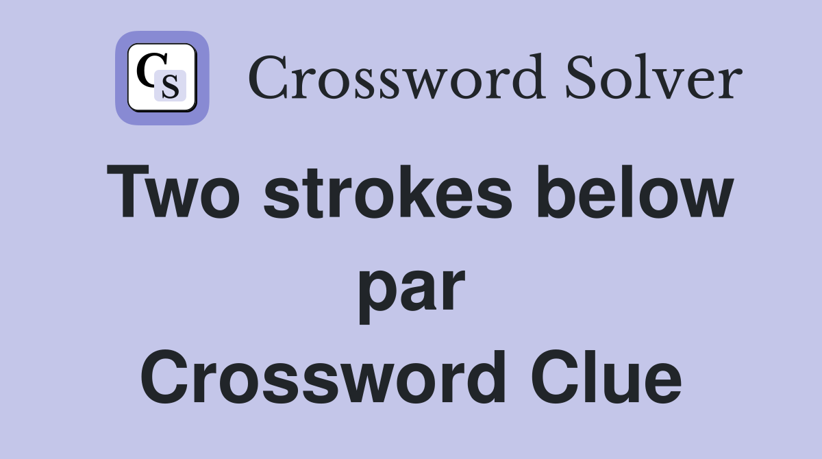 Two strokes below par Crossword Clue
