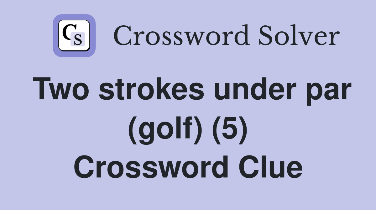 Two strokes under par (golf) (5) Crossword Clue