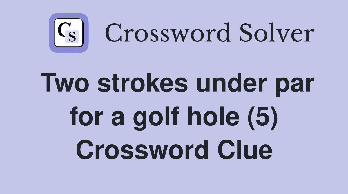 Two strokes under par for a golf hole (5) Crossword Clue