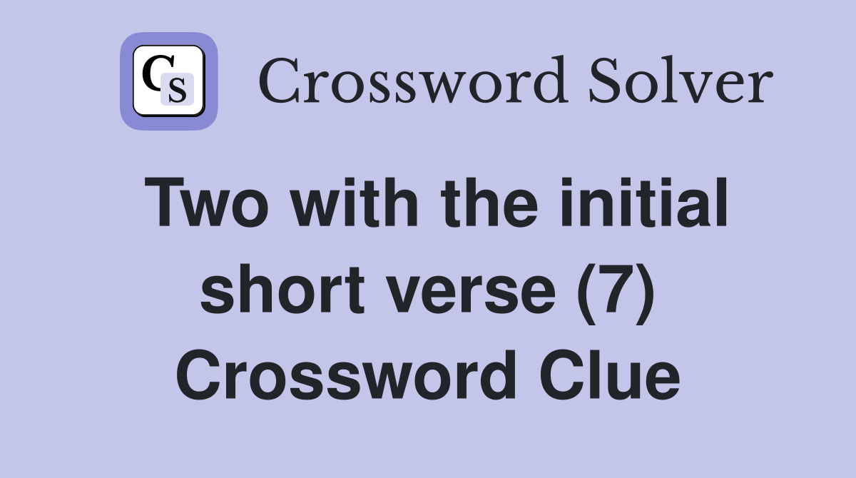 Two with the initial short verse (7) Crossword Clue