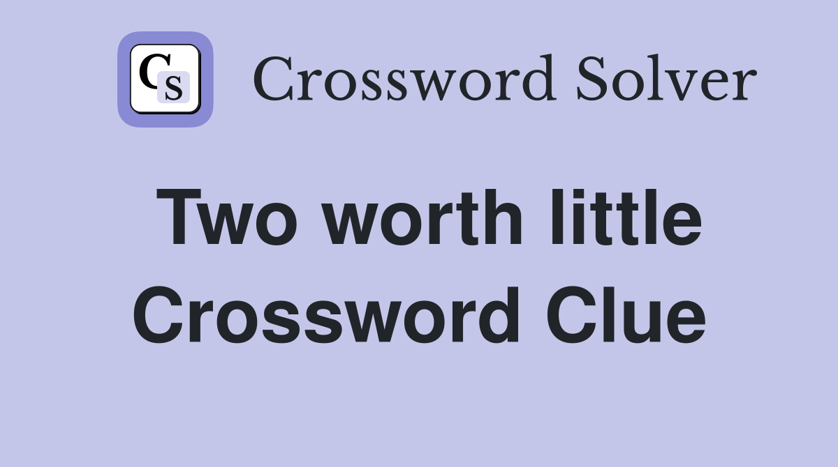 Two worth little Crossword Clue