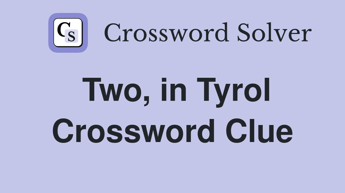 Two, in Tyrol Crossword Clue