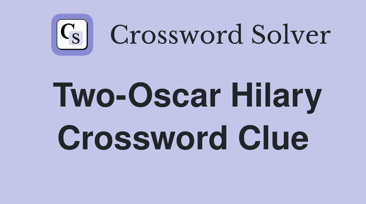 Two-Oscar Hilary Crossword Clue