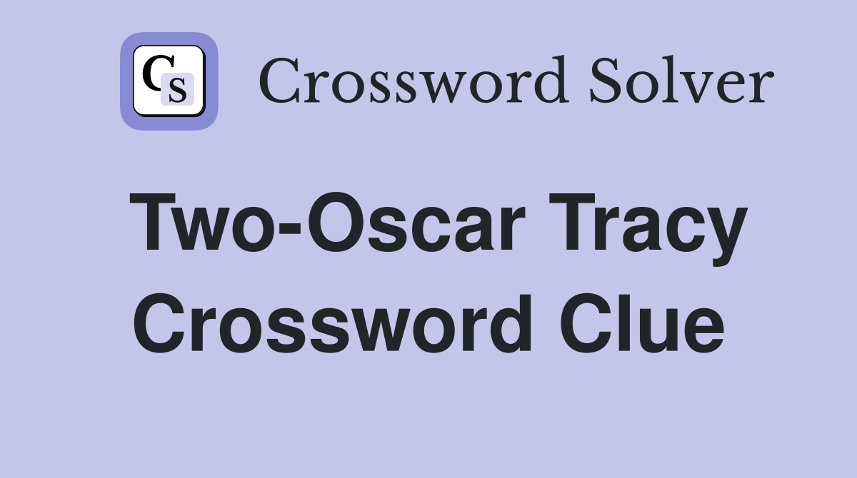 Two-Oscar Tracy Crossword Clue