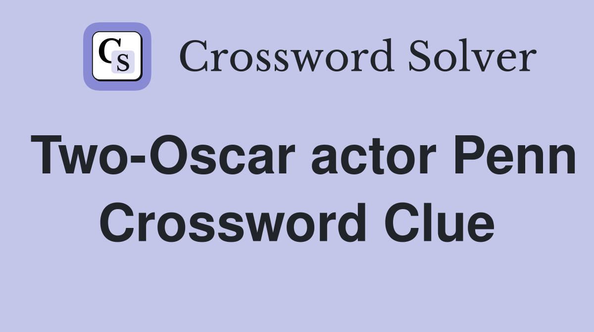Two-Oscar actor Penn Crossword Clue