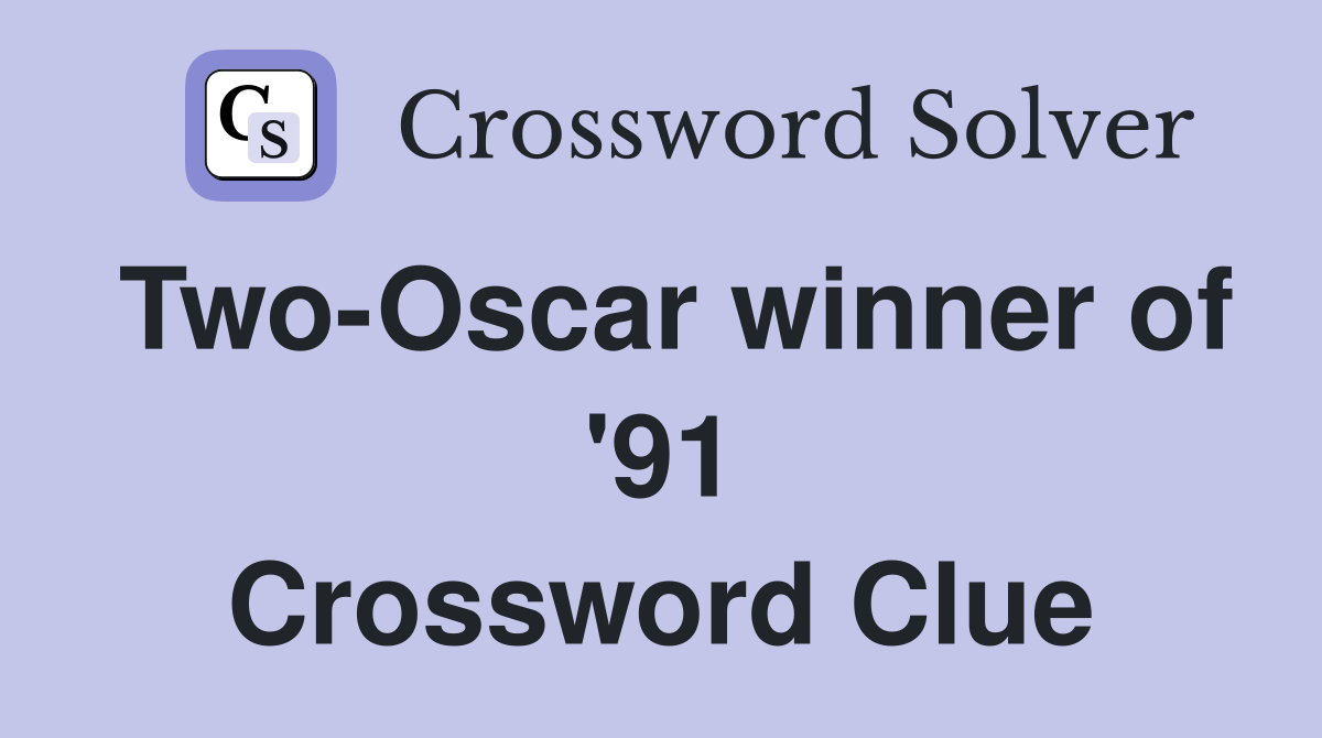 Two-Oscar winner of '91 Crossword Clue