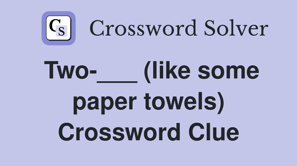 Two-___ (like some paper towels) Crossword Clue