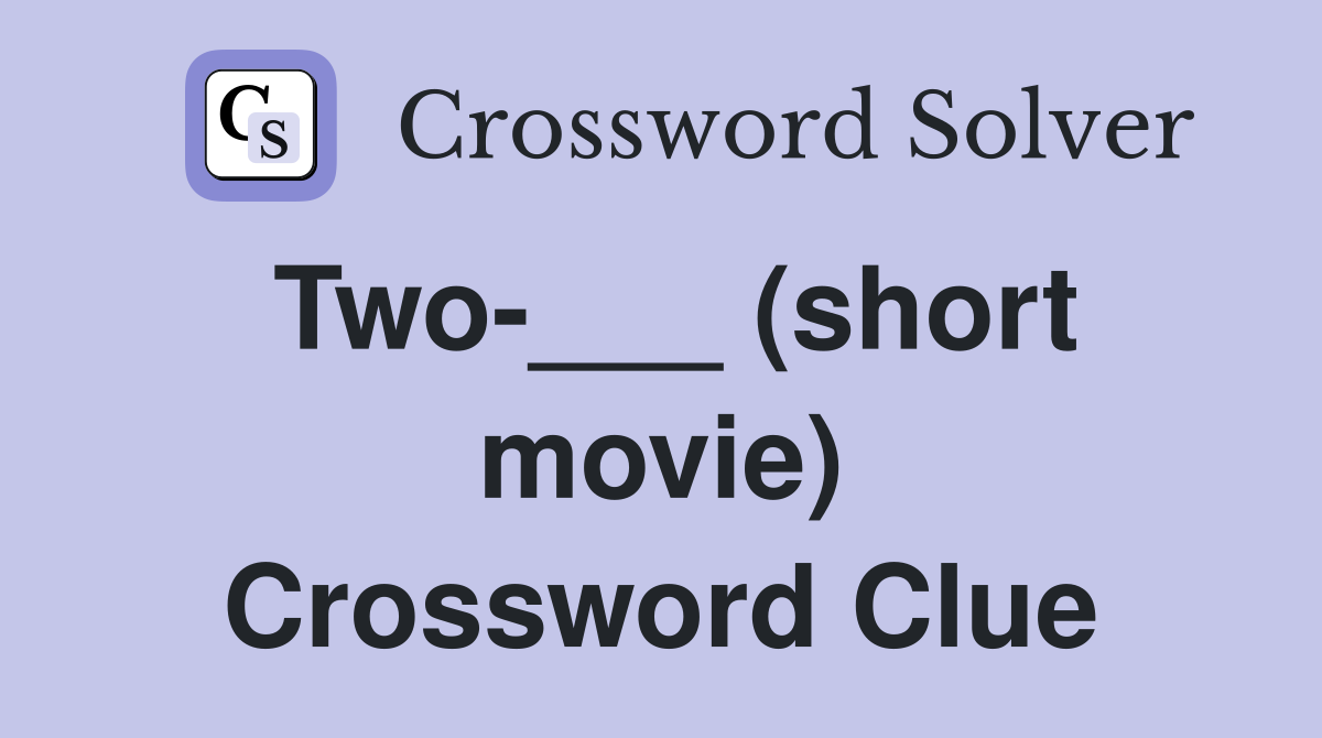 Two-___ (short movie) Crossword Clue