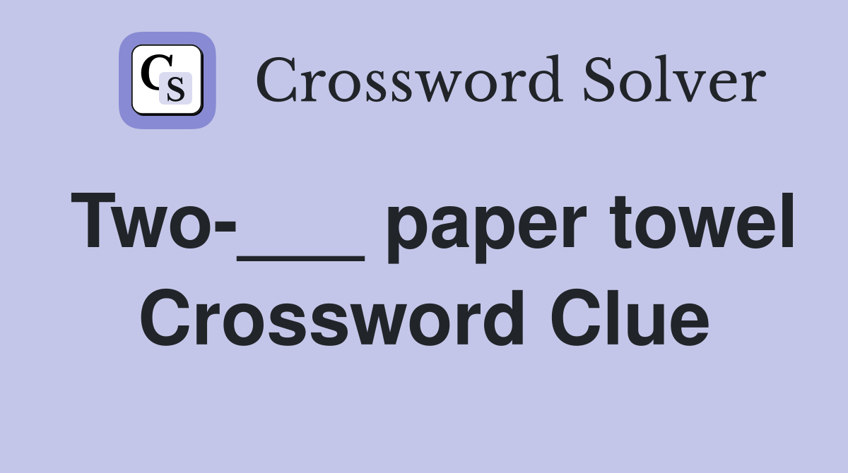 Two-___ paper towel Crossword Clue