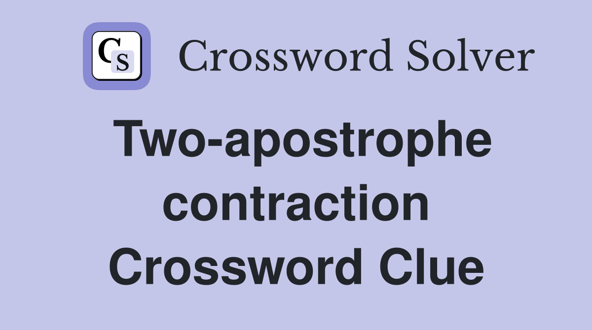 Two-apostrophe contraction Crossword Clue