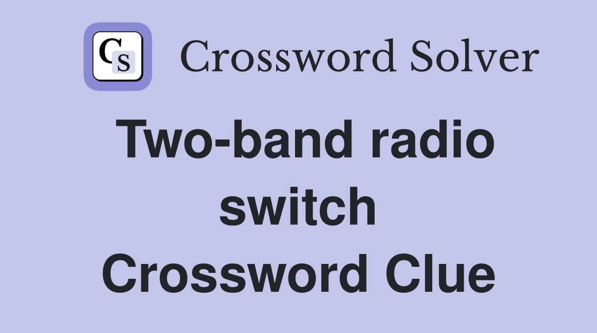 Two-band radio switch Crossword Clue