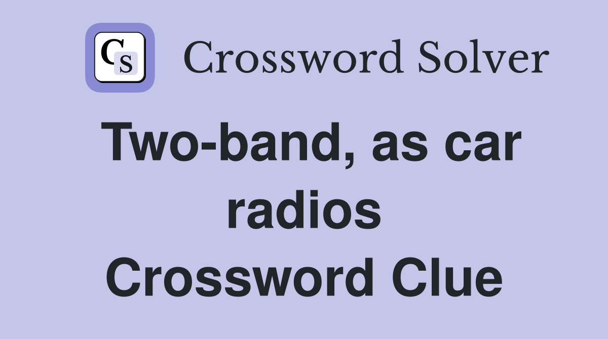 Two-band, as car radios Crossword Clue