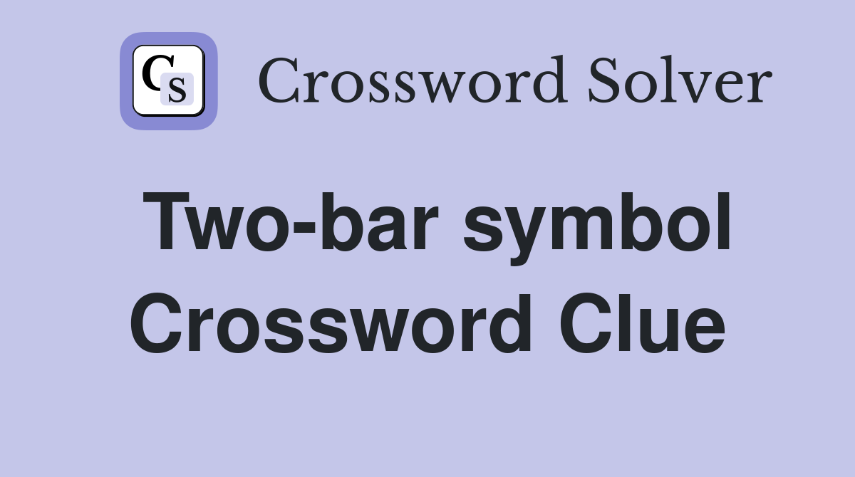 Two-bar symbol Crossword Clue