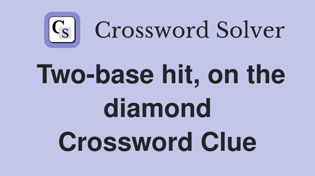 Two-base hit, on the diamond Crossword Clue