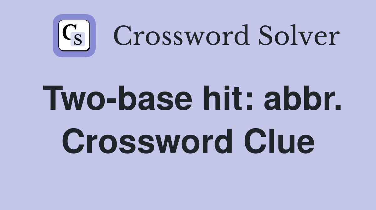 Two-base hit: abbr. Crossword Clue