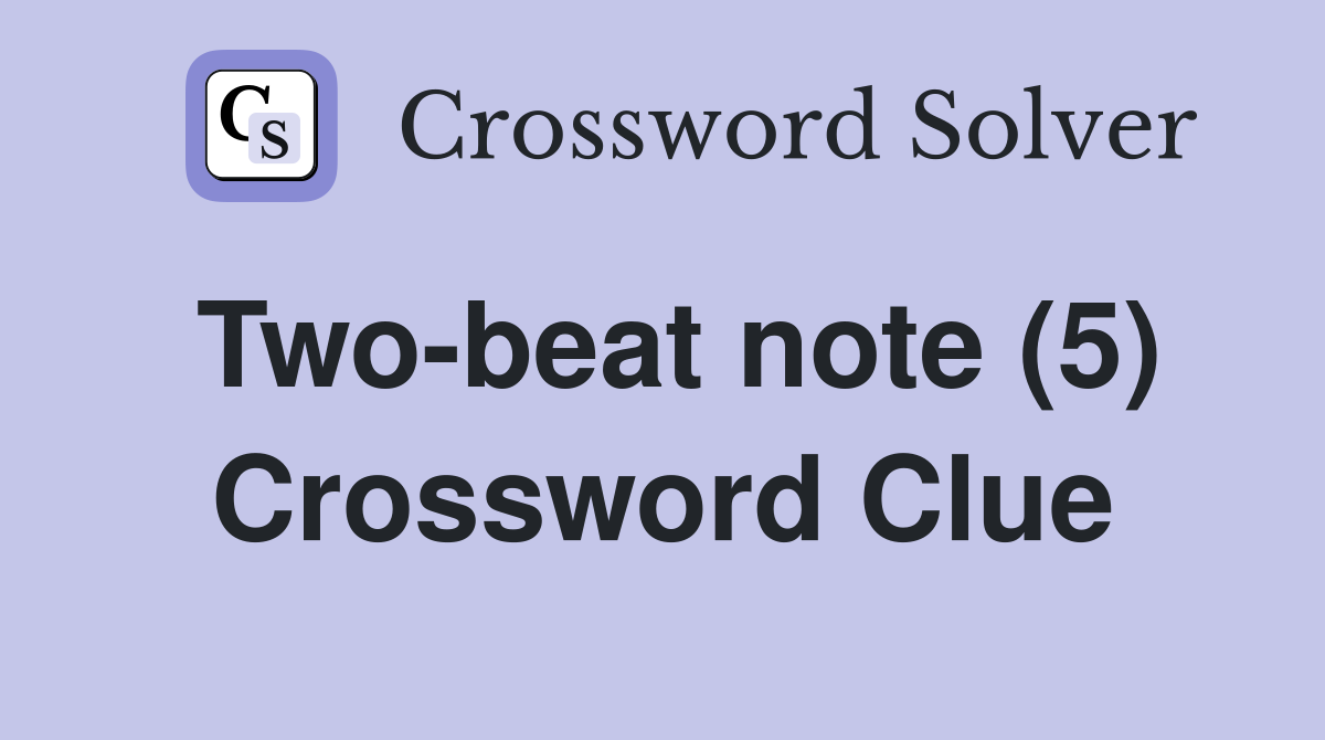 Two-beat note (5) Crossword Clue