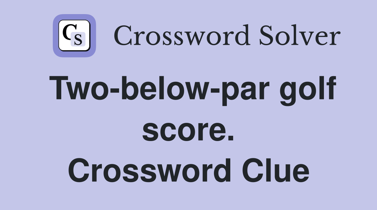Two-below-par golf score. Crossword Clue