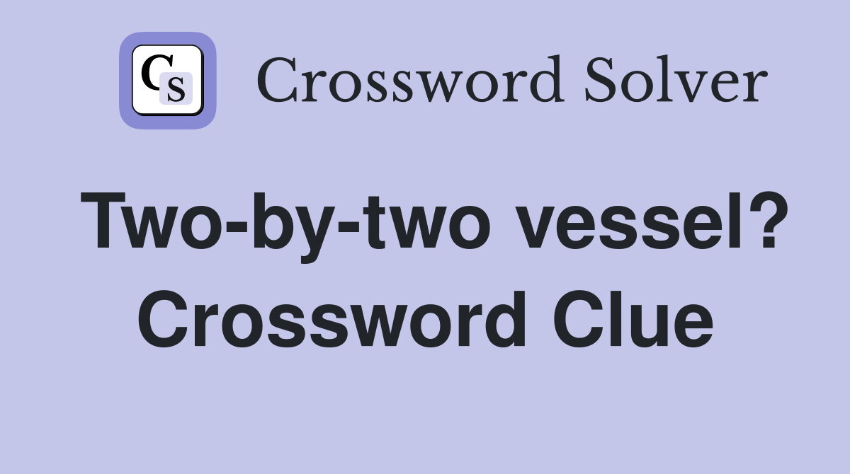 Two-by-two vessel? Crossword Clue