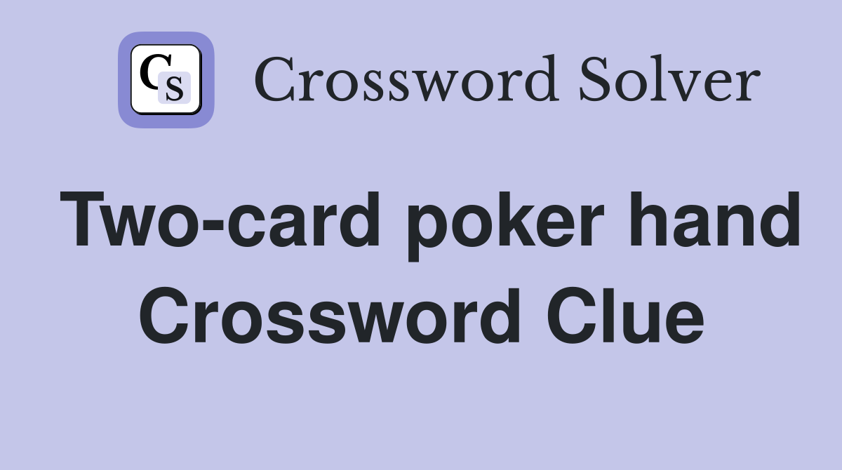 Two-card poker hand Crossword Clue