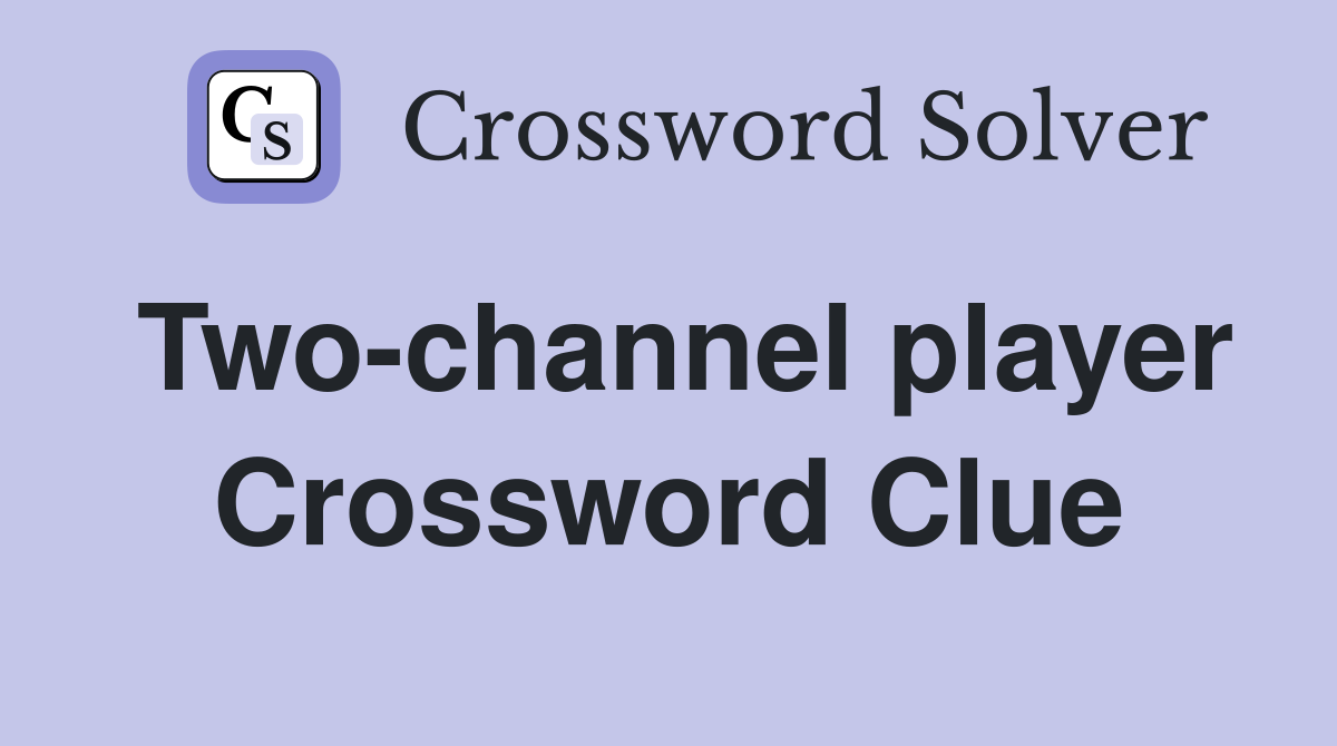 Two-channel player Crossword Clue