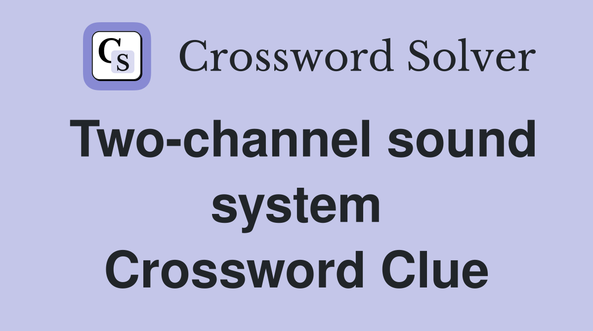 Two-channel sound system Crossword Clue