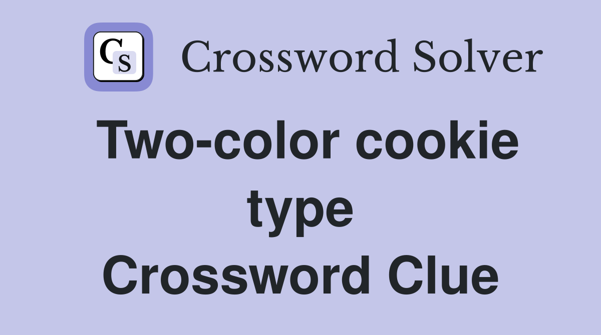 Two-color cookie type Crossword Clue