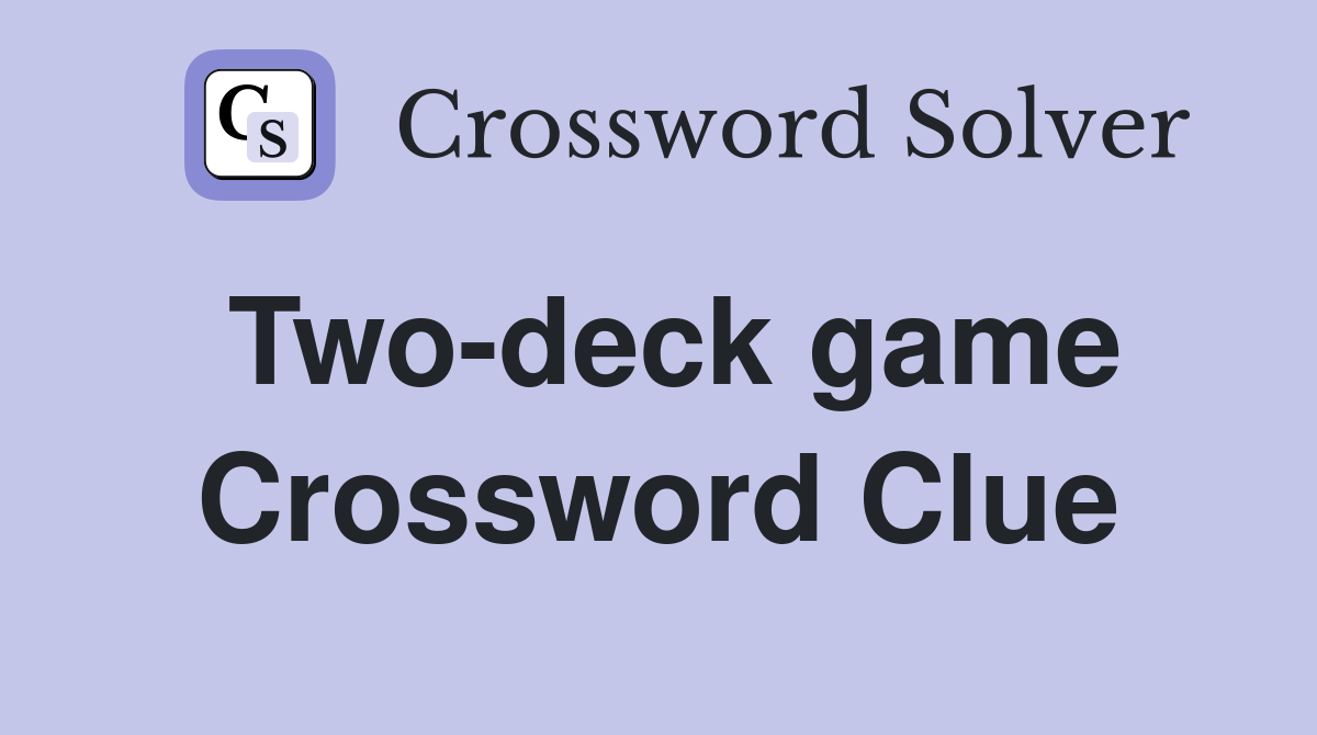 Two-deck game Crossword Clue