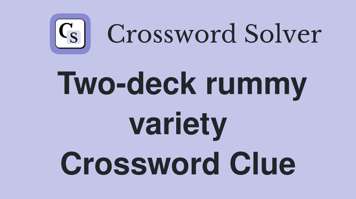 Two-deck rummy variety Crossword Clue