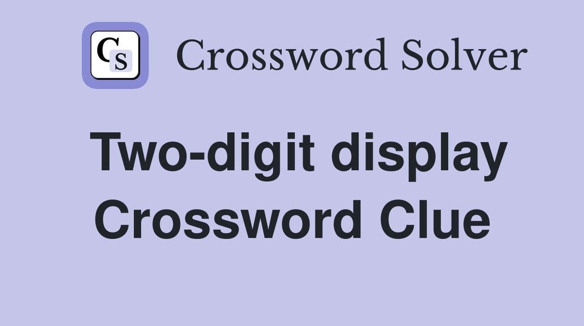 Two-digit display Crossword Clue