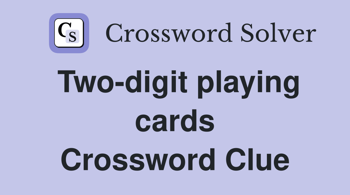 Two-digit playing cards Crossword Clue