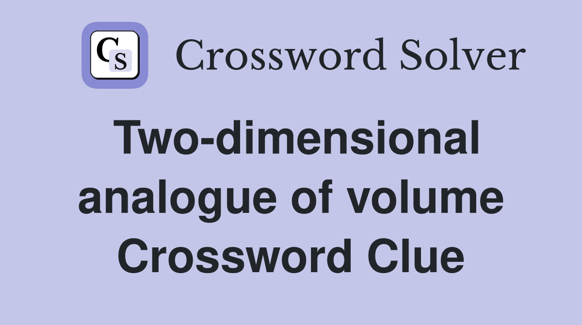 Two-dimensional analogue of volume Crossword Clue