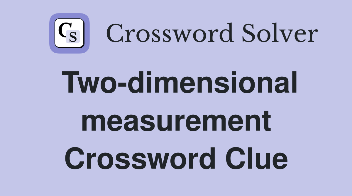 Two-dimensional measurement Crossword Clue