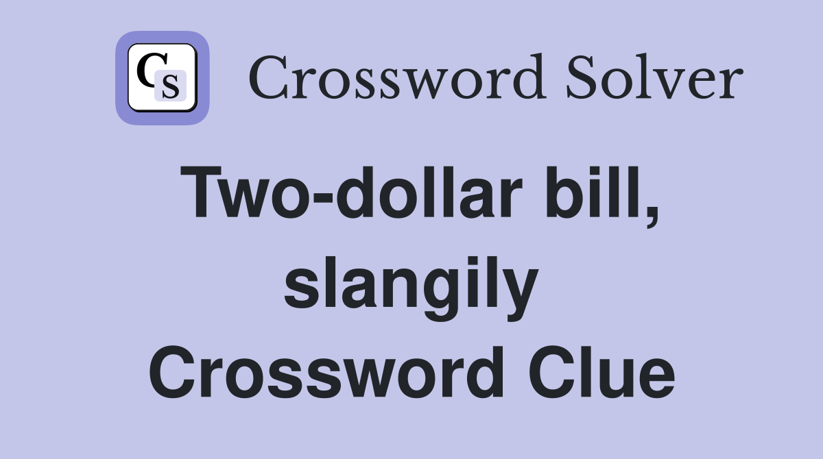 Two-dollar bill, slangily Crossword Clue