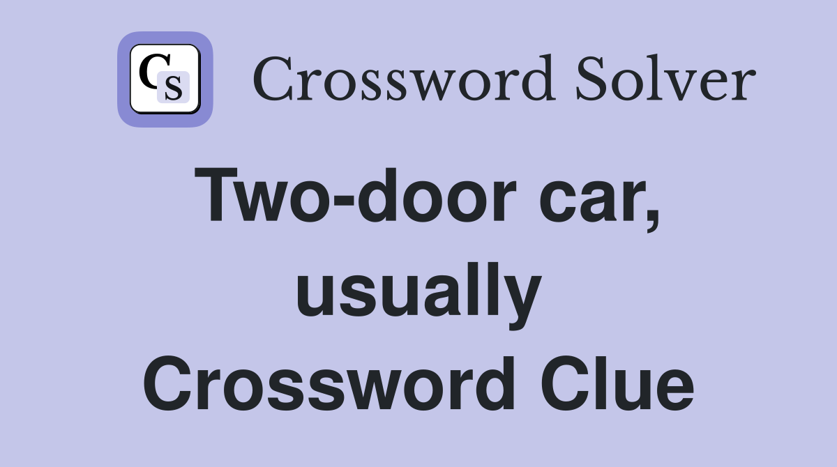 Two-door car, usually Crossword Clue