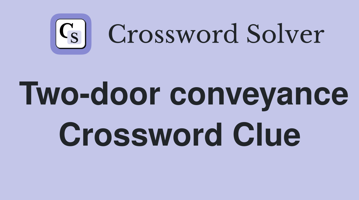 Two-door conveyance Crossword Clue