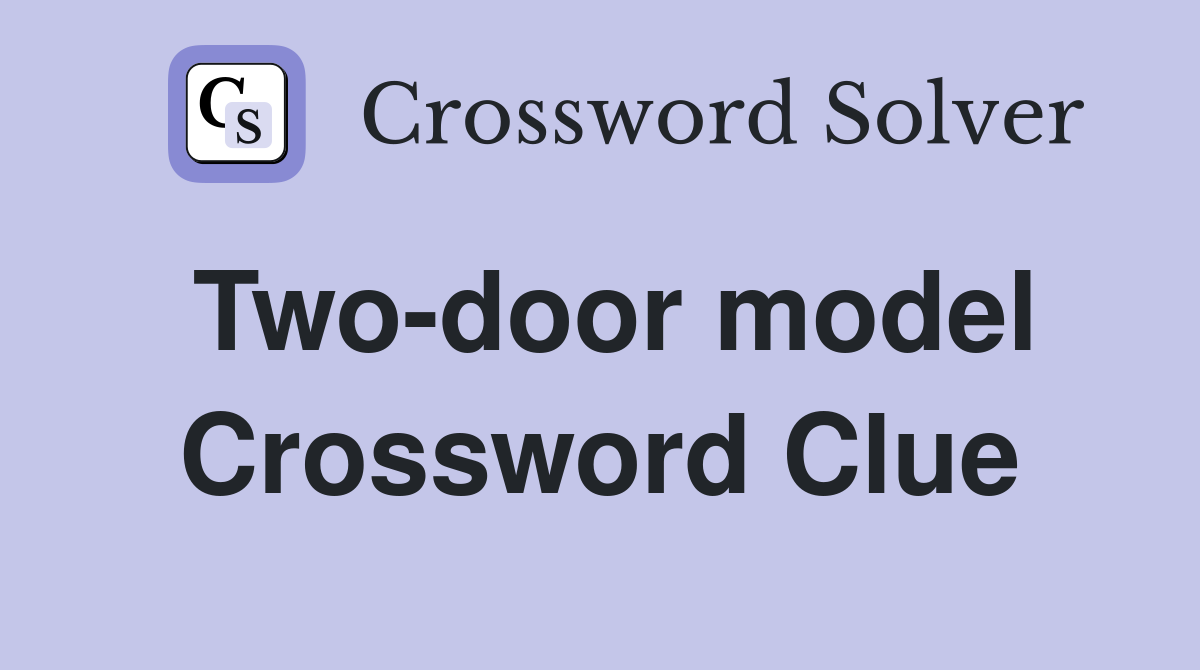 Two-door model Crossword Clue