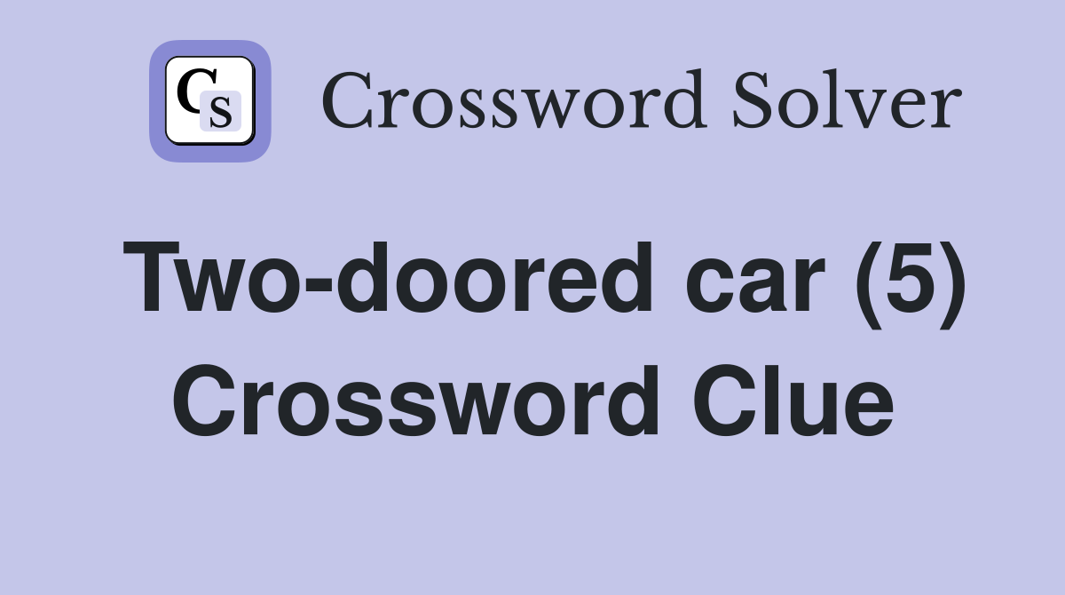 Two-doored car (5) Crossword Clue