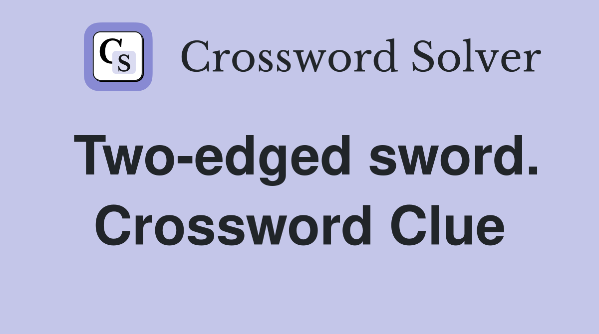 Two-edged sword. Crossword Clue