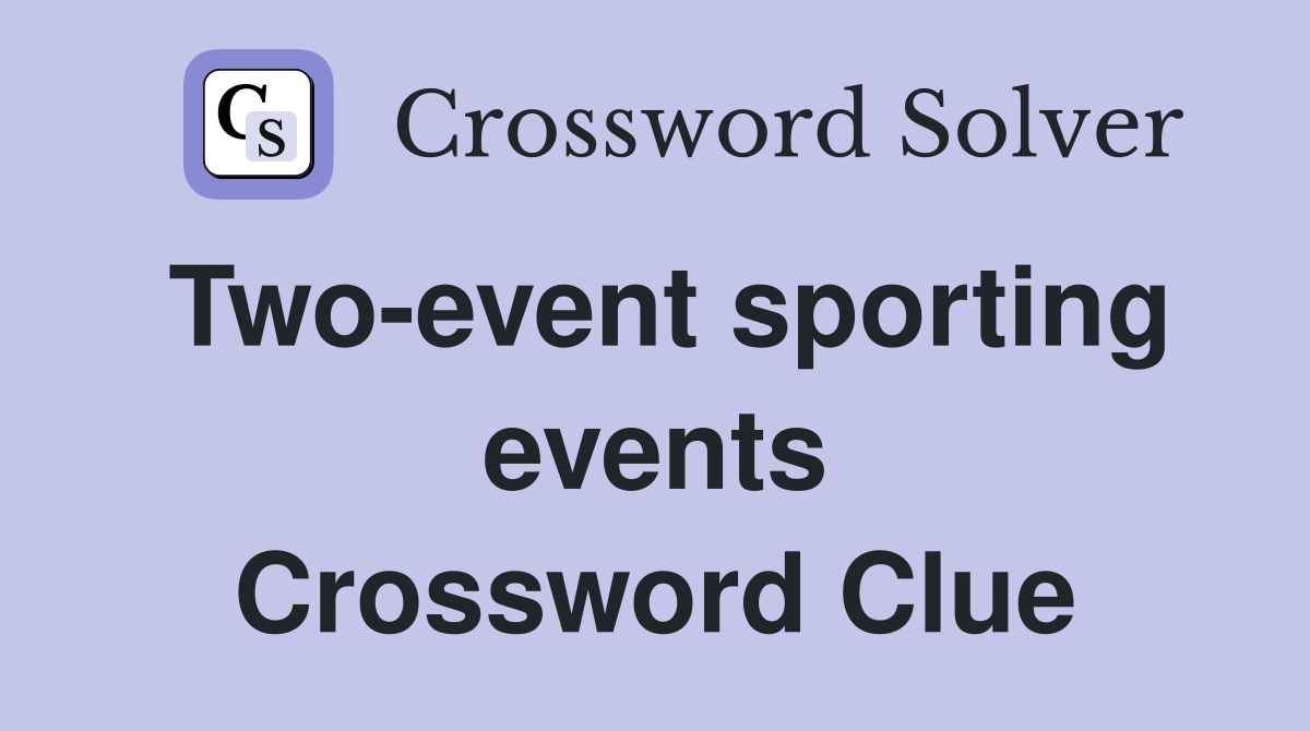 Two-event sporting events Crossword Clue
